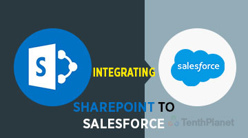 tenthplanet_blog_salesforce_Integrating-SharePoint-to-Salesforce